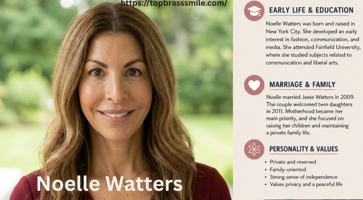 Who Is Noelle Watters? Life Story, Career, and Family Details