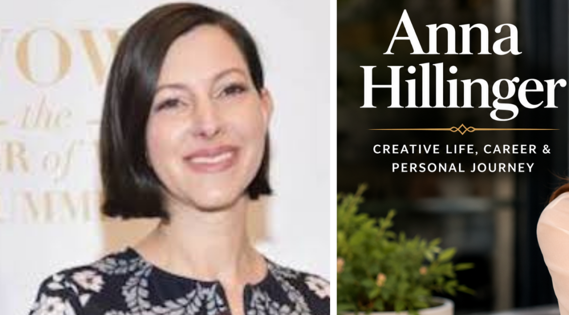 Anna Hillinger Biography, Career, and Creative Journey