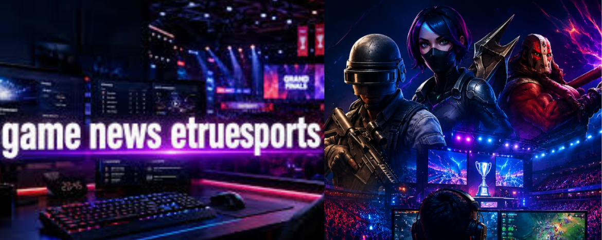 The Ultimate Guide to Etesportech Gaming News by EtrueSports